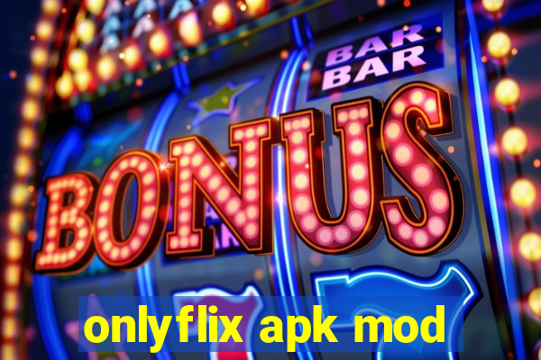 onlyflix apk mod